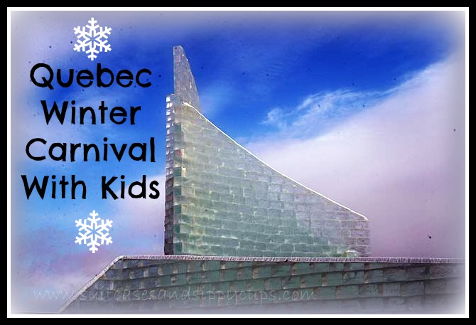 Quebec Carnival with Kids: Tickets Activities,and Snacks