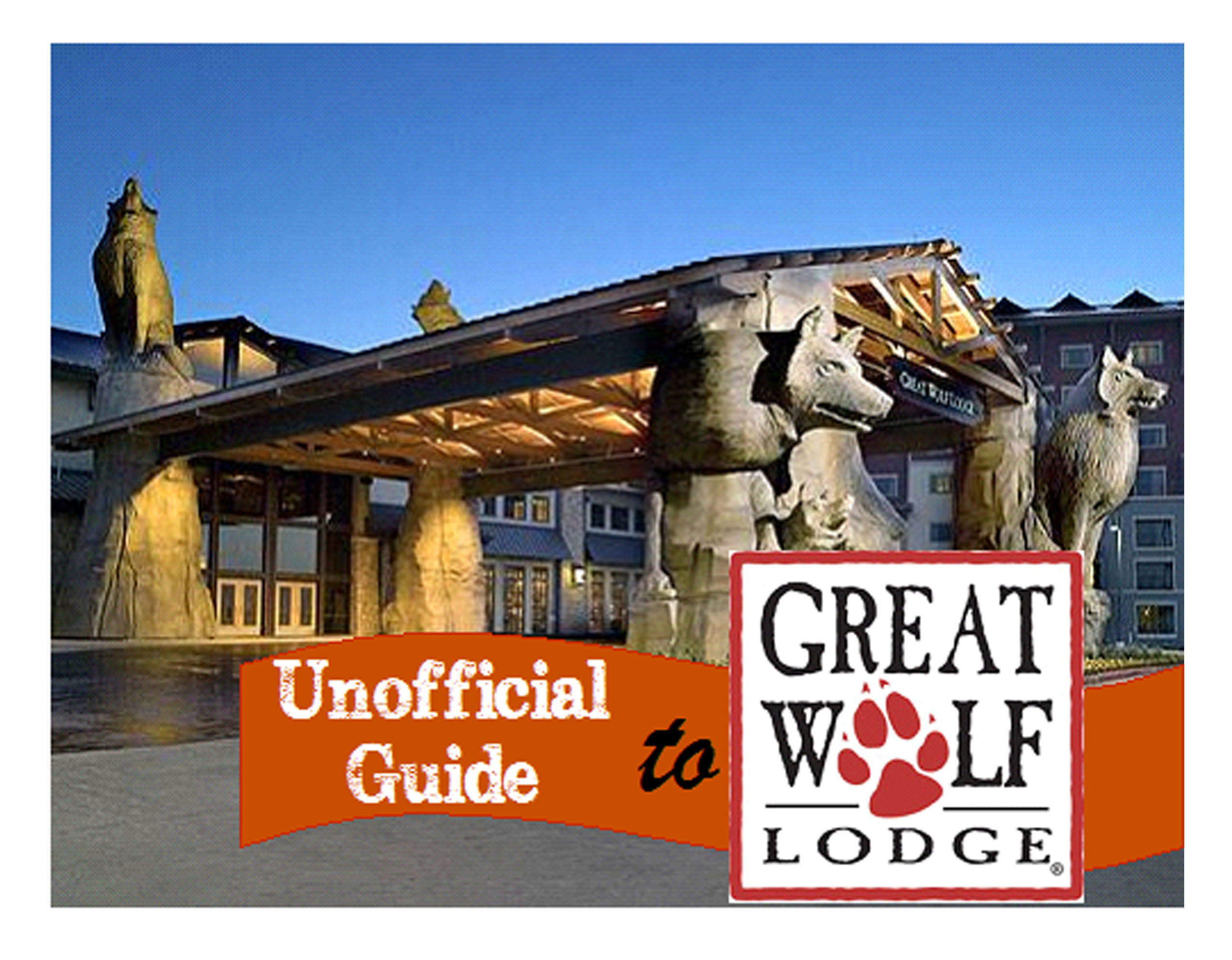 The Unofficial Guide to Great Wolf Lodge