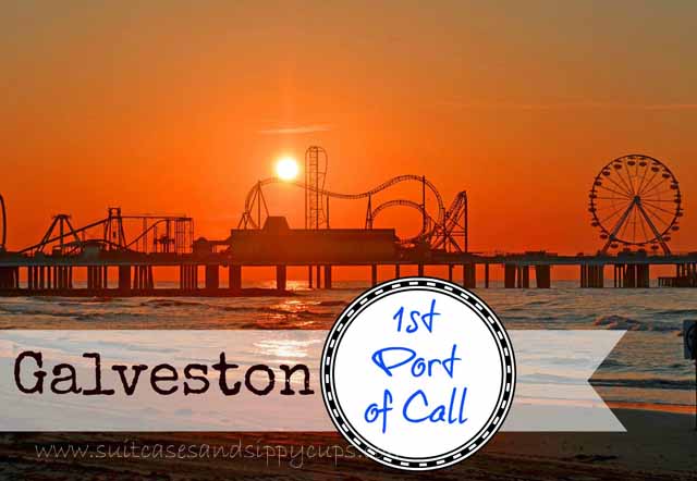 Galveston~Your First Port of Call: Planning a Vacation Before the Cruise