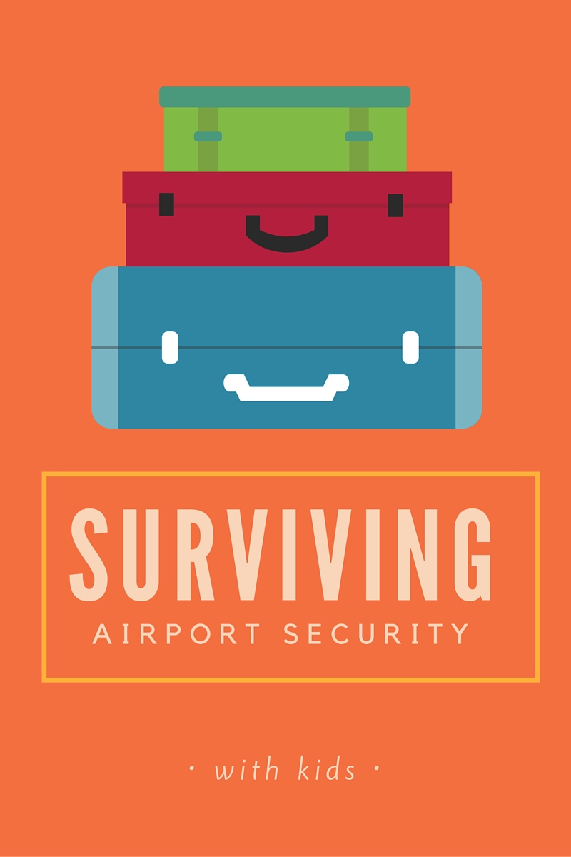 Ten Tips for Surviving Airport Security with Kids: Travel Tips Tuesday