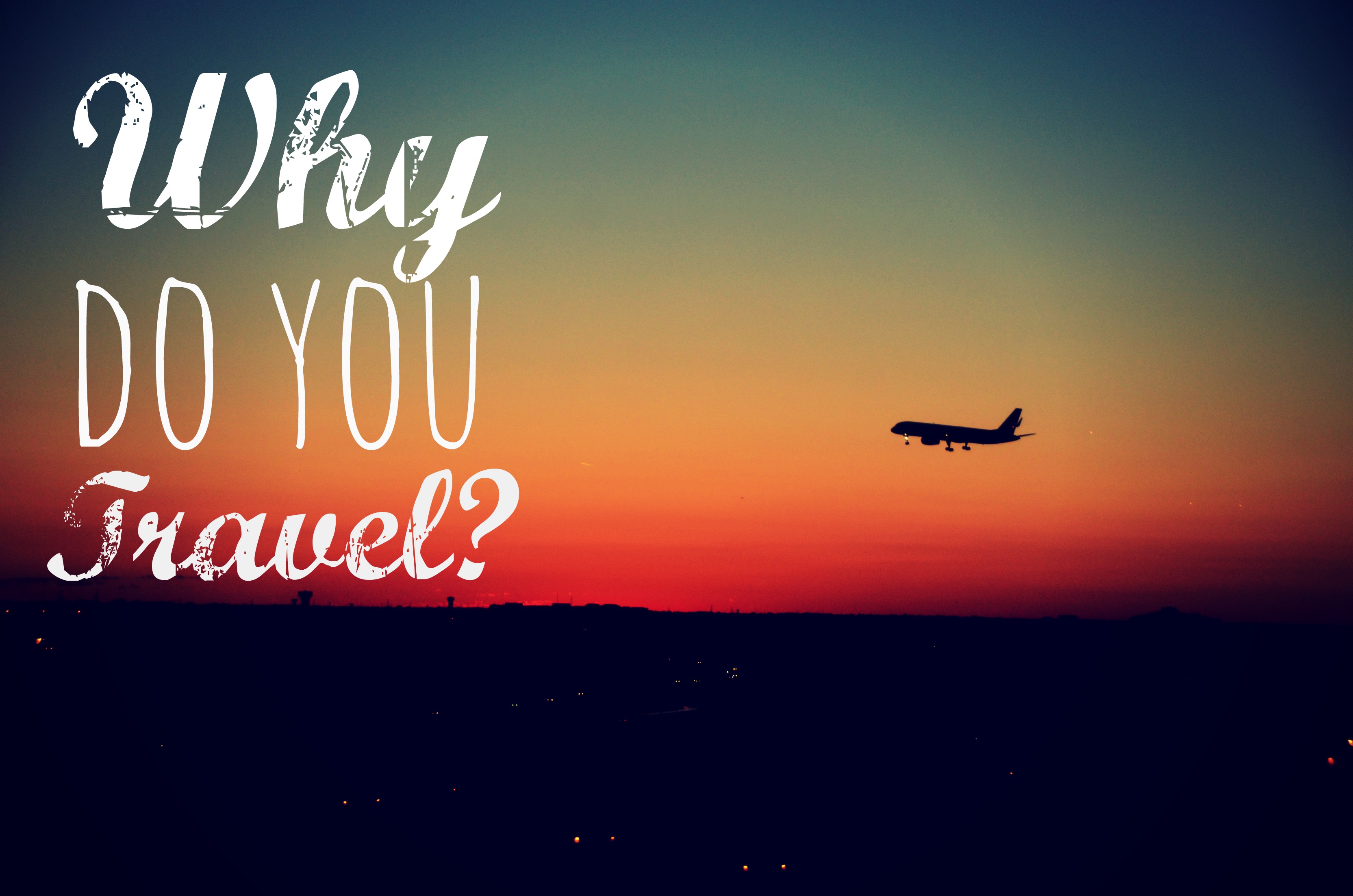 Why do You Travel, Really?