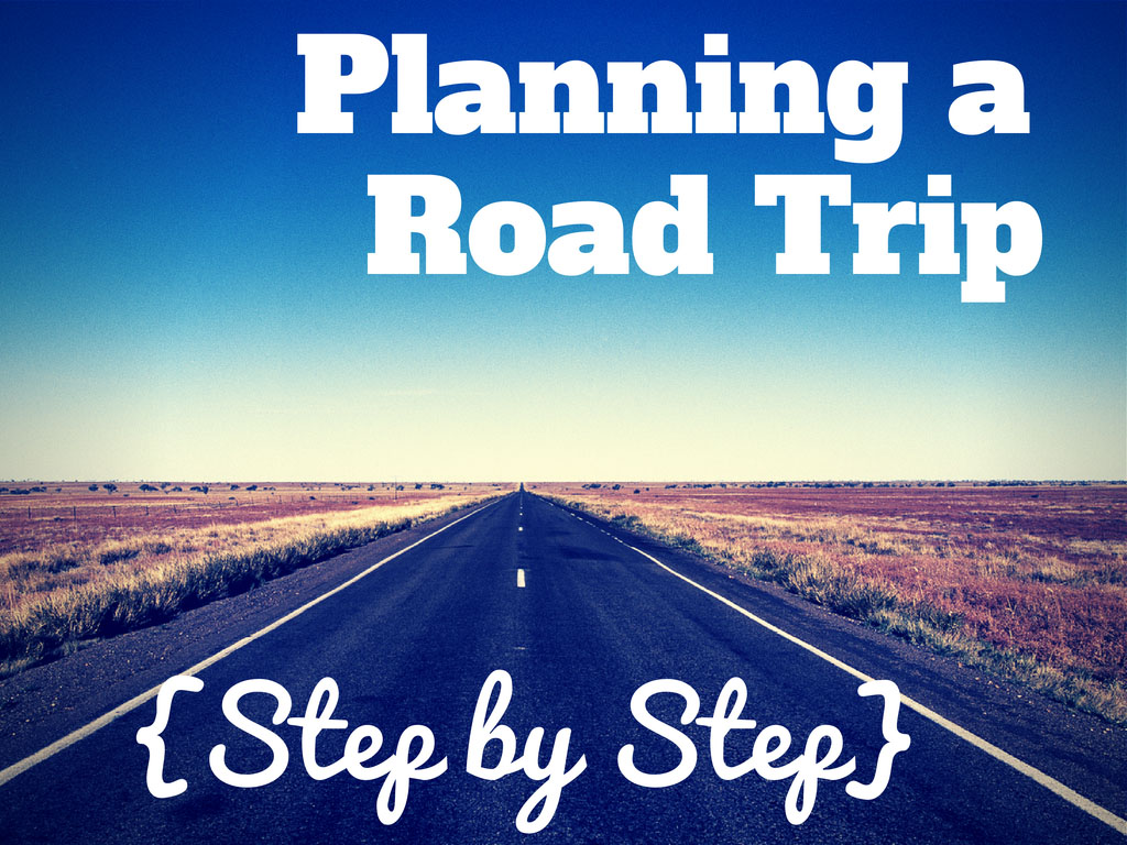 How to Plan a Road Trip Itinerary: Step by Step
