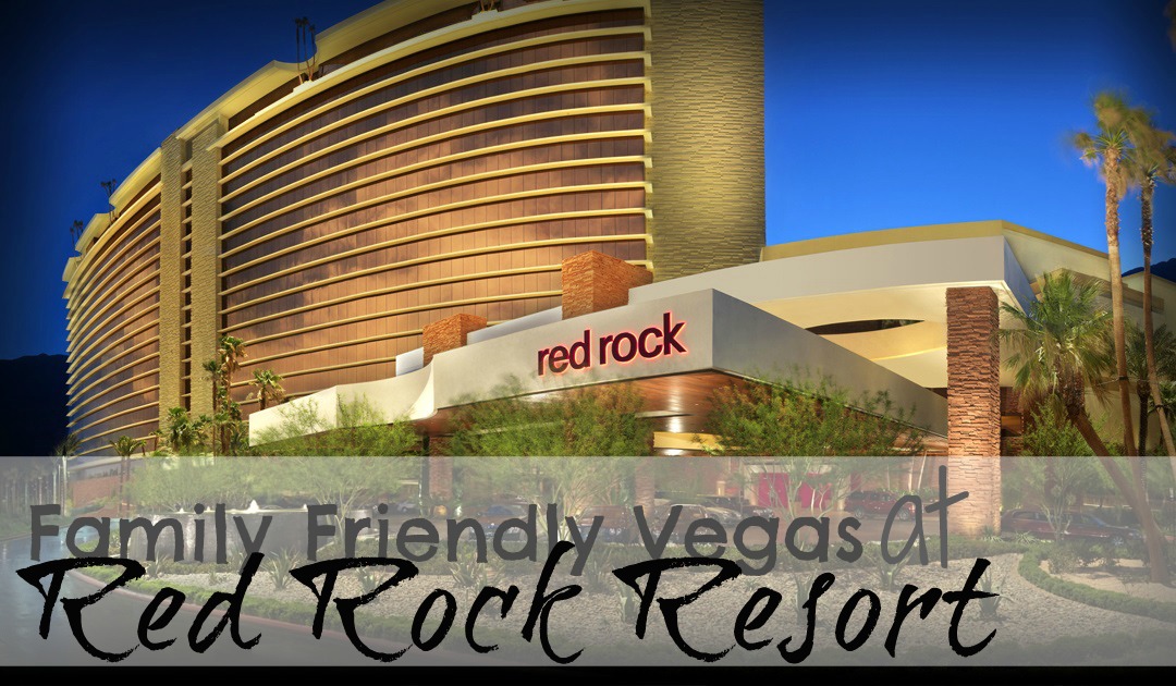 Family Friendly Vegas at Red Rock Casino Resort and Spa
