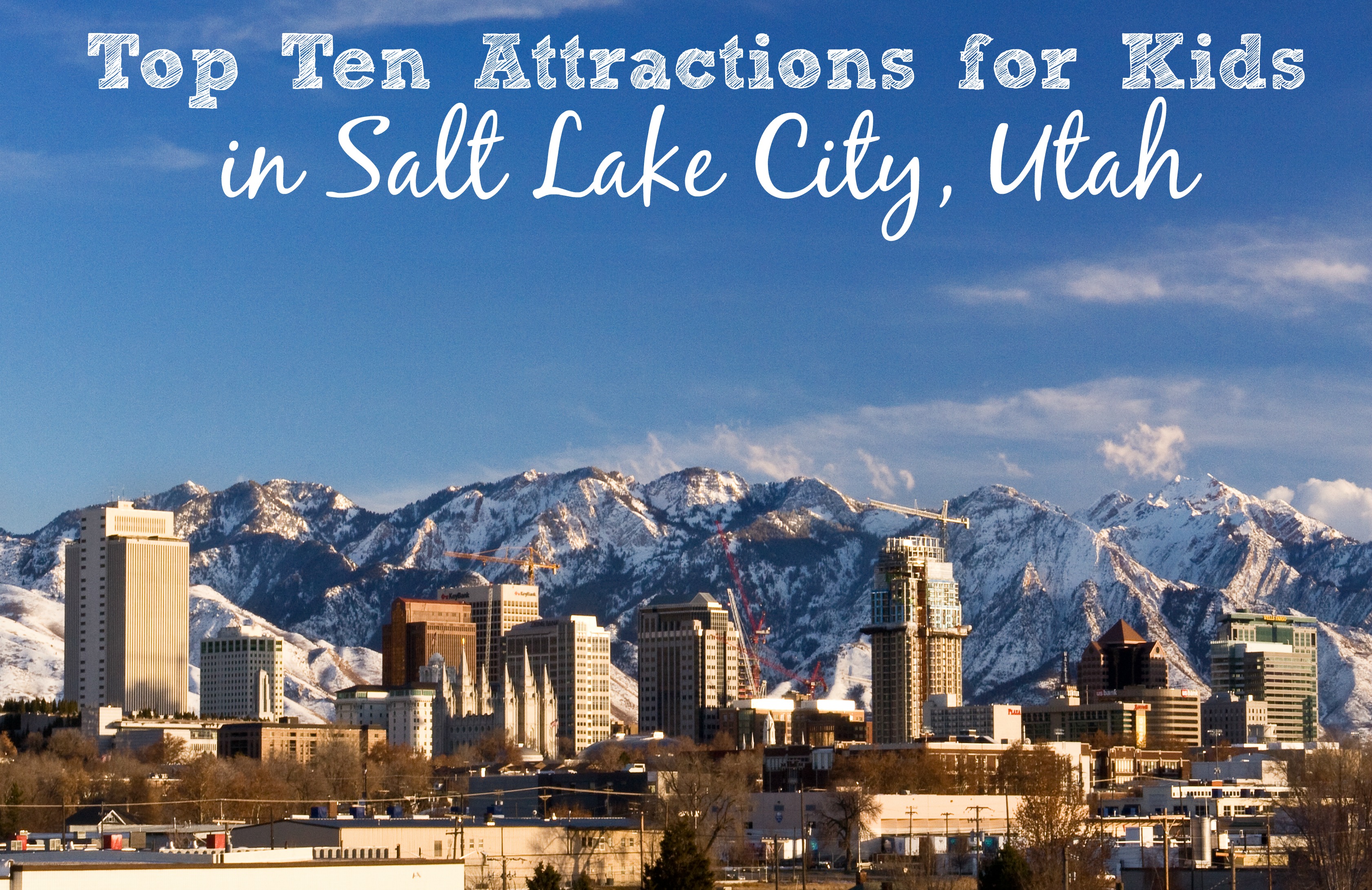 Top Ten Things to do with Kids in Salt Lake City