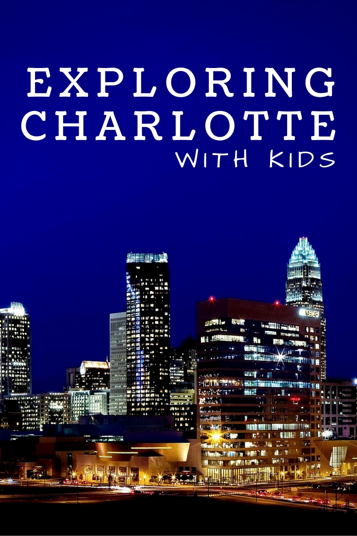 Visiting the Queen City: Charlotte, North Carolina with Kids