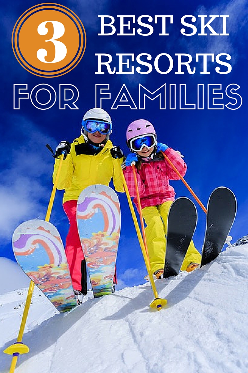 Top Three Family Ski Resorts